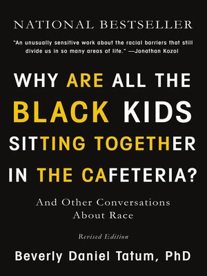 cover image of Why Are All the Black Kids Sitting Together in the Cafeteria?